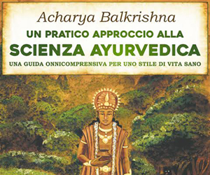 Un pratico approccio alla SCIENZA DELL'AYURVEDA,