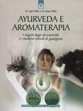 AYURVEDA E AROMATERAPIA - I SEGRETI DEGLI OLI ESSENZIALI.